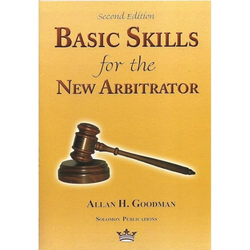 Basic Skills for the New Arbitrator, Second Edition -- Allan H. Goodman