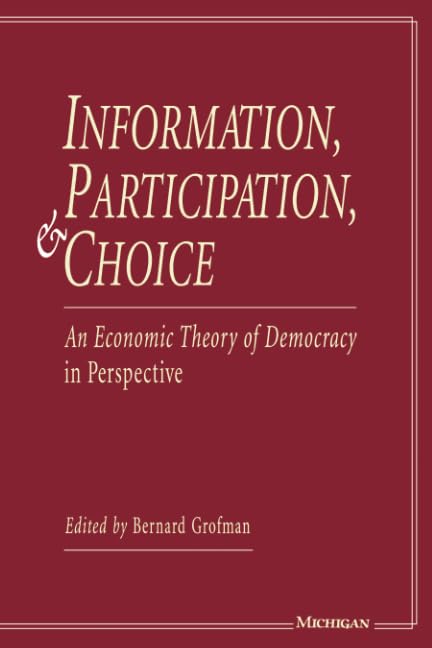 Information, Participation, and Choice: An Economic Theory of Democracy in Perspective