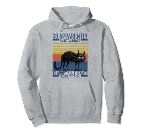Cute Cat So Apparently I'm Not Allowed To Adopt All The Cats Pullover Hoodie