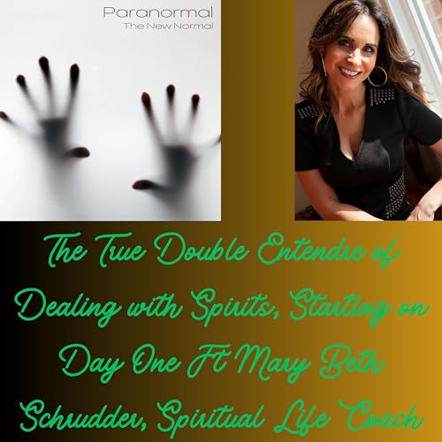 The True Double Entendre of Dealing with Spirits, Starting on Day One Ft Mary Beth Schrudder, Spiritual Life Coach