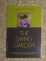 The Giving Garden: how nonprofit organizations can maximize donor giving through customized cultivation pathways 0960112308 Book Cover