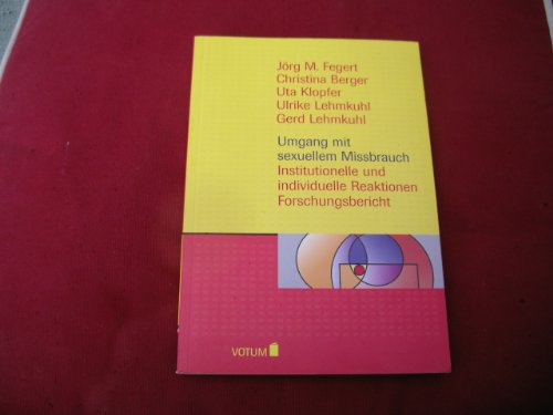 Umgang mit sexuellem Missbrauch. Institutionelle und individuelle Reaktionen. Forschungsbericht
