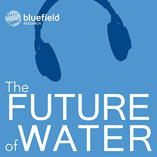 The Future of Water Podcast Por Bluefield Research arte de portada