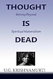 Thought Is Dead: Moving Beyond Spiritual Materialism