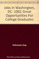 Jobs in Washington D.C.: 1001 Great Opportunities for College Graduates 0942710711 Book Cover