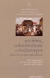 Sociétés, colonisations et esclavages dans le monde atlantique: Historiographie des sociétés américaines des XVIe-XIXe siècles