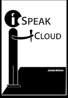 iSpeak Cloud: Crossing the Cloud Chasm: Create a Cohesive Cloud Strategy 0984675728 Book Cover