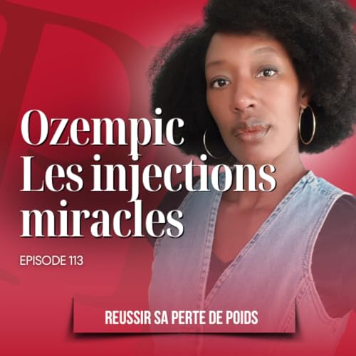 Ozempic, Mounjaro les injections miracles / Podcast perte de poids n&deg;114