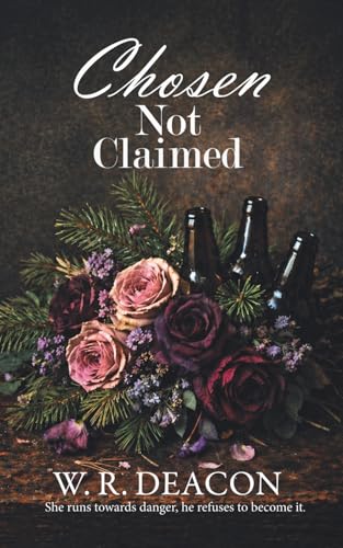 Chosen Not Claimed: A contemporary romance of love, healing and second chances.