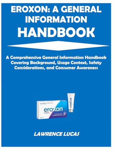 EROXON: A GENERAL INFORMATION HANDBOOK: A comprehensive general information handbook covering background, usage context, safety considerations, and consumer awareness