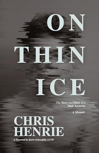 On Thin Ice: The Story and Diary of a Male Anorexic