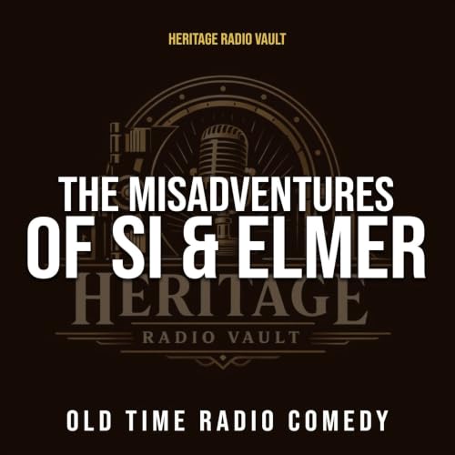 『The Misadventures of Si & Elmer &ndash; Old Time Radio Comedy (OTR)』のカバーアート