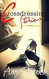 CROSSDRESSING STORIES: Sissification Erotica Collection - Hot Wives Turning Their Husbands Into Hot Sissies - Cuckold Erotica - (Femdom, light BDSM) (First Time Wife Watching)