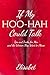 If My Hoo-Hah Could Talk: Tips and Tricks for Men and the Women They Want to Please