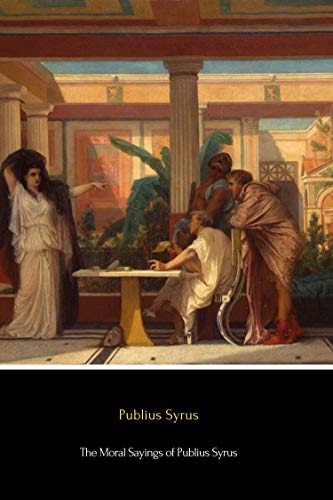 Cover of The Moral Sayings of Publius Syrus (Illustrated)
