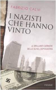 I nazisti che hanno vinto. Le brillanti carriere delle SS nel dopoguerra I nazisti che hanno vinto. Le brillanti carriere delle SS nel dopoguerra