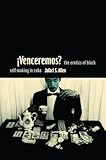 iVenceremos?: The Erotics of Black Self-making in Cuba