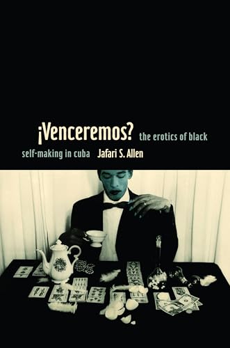 iVenceremos?: The Erotics of Black Self-making in Cuba