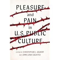 Pleasure and Pain in US Public Culture