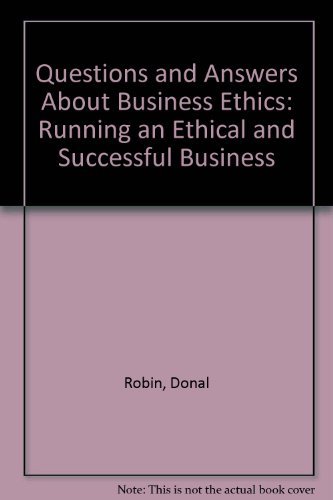 Questions and Answers About Business Ethics: Running an Ethical and Successful Business