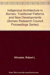 Indigenous Architecture in Borneo (Borneo Research Council Proceedings Series)