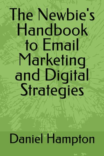 The Newbie's Handbook to Email Marketing and Digital Strategies