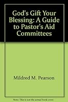 God's Gift, Your Blessing: A Guide to Pastor's Aid Committees 1882581105 Book Cover