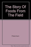 The Story Of Foods From The Field B000JCVE7W Book Cover