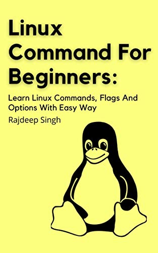 Linux Command For Beginners: Learn Linux Commands, Flags, And Options with Easy Way (English Edition)