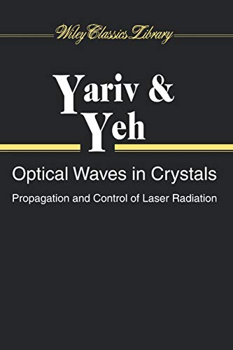 Compare Textbook Prices for Optical Waves in Crystals: Propagation and Controlof Laser Radiation  ISBN 9780471430810 by Yariv, Amnon