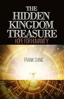 The Hidden Kingdom Treasure - Hope For Humanity 1990434266 Book Cover