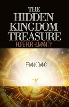 Paperback The Hidden Kingdom Treasure - Hope For Humanity Book