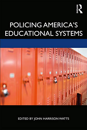 Policing America's Educational Systems      1st Edition, Kindle Edition