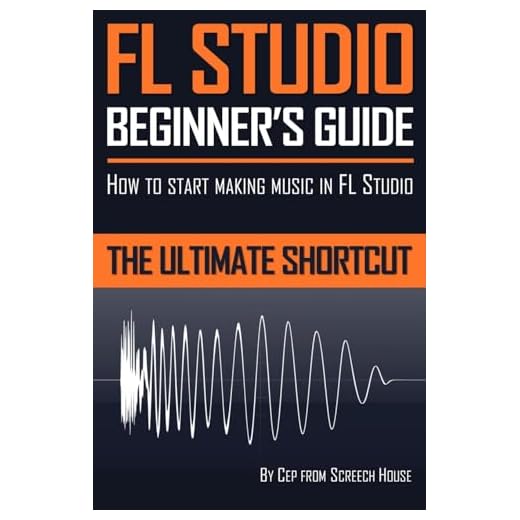 FL Studio Beginner's Guide: How to Start Making Music in FL Studio - The Ultimate Shortcut