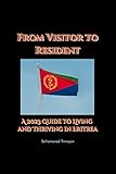 From Visitor to Resident: A 2023 Guide to Living and Thriving in Eritrea (English Edition) - Soltamurad Timayev 