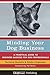 Minding Your Dog Business: A Practical Guide to Business Success for Dog Professionals