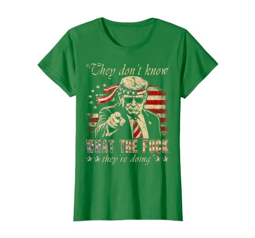 They Don't Know What the F They're Doing Trump President T-Shirt, Women, Kelly Green, Small