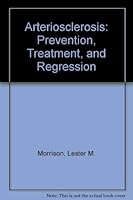 Arteriosclerosis: Prevention, Treatment, and Regression 039804919X Book Cover