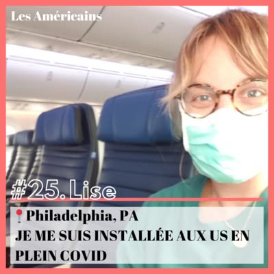 E25. Lise, Philadelphie (PA) : Je me suis install&eacute;e aux US seule en plein covid