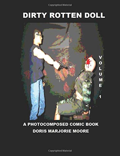 Dirty Rotten Doll: A Photocomposed Comic Book