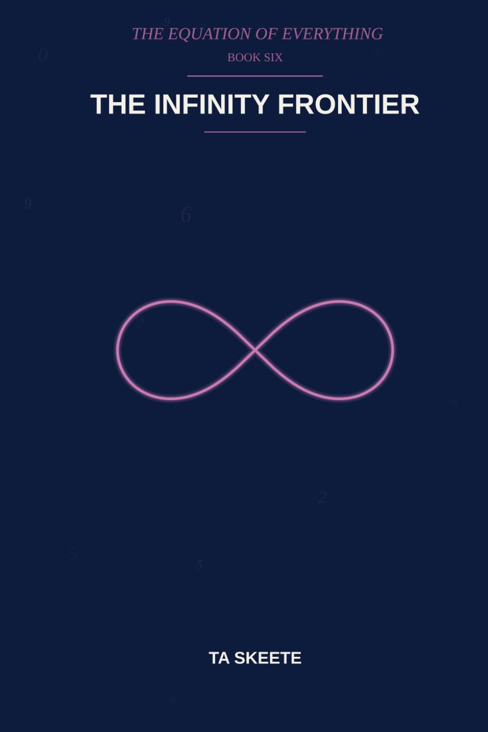 The Infinity Frontier: A Mathematical Fantasy Adventure (The Equation of Everything, Book 6)