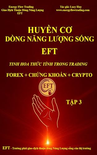 Tập 3. HUYỀN CƠ DÒNG NĂNG LƯỢNG SỐNG - EFT: Tinh hoa thức tỉnh trong trading