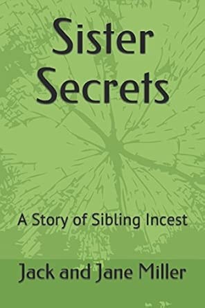 Sister Secrets: A Story of Sibling Incest: Miller, Jack and Jane