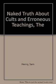 Paperback Naked Truth About Cults and Erroneous Teachings, The Book