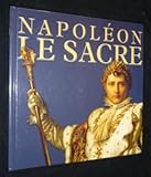  Napoléon le Sacre. Catalogue de l\'exposition réalisée au musée Fesch à Ajaccio, du 23 avril au 3 octobre 2004