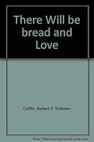 There Will be bread and Love B0006D94EY Book Cover