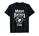 Mayo Haters Club I Hate Mayonnaise T-Shirt