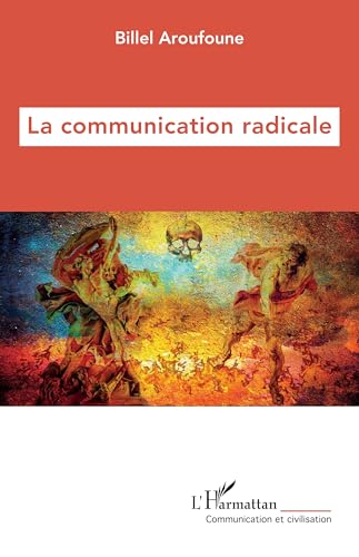 La communication radicale (Communication Et Civilisation) (French Edition)