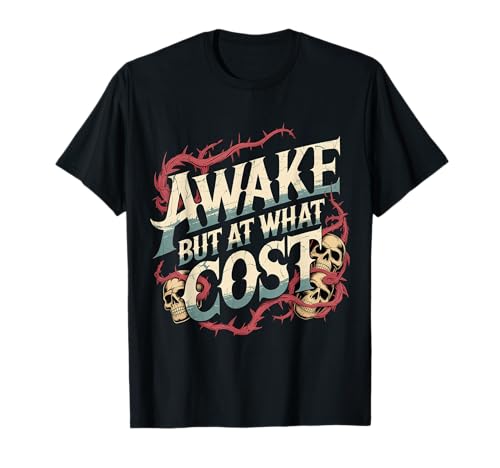 Awake But At What Cost Sarcastic Sleepy Existence - Camiseta