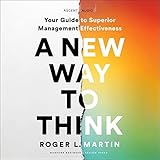 A New Way to Think: Your Guide to Superior Management Effectiveness